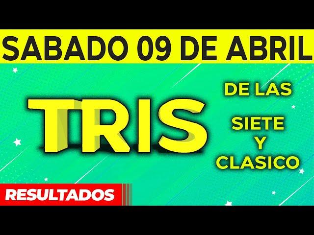 Sorteo Tris de las Siete y Tris Clásico del Sábado 9 de Abril del 2022. 