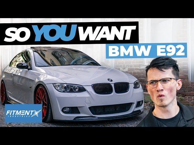 So You Want A BMW E92