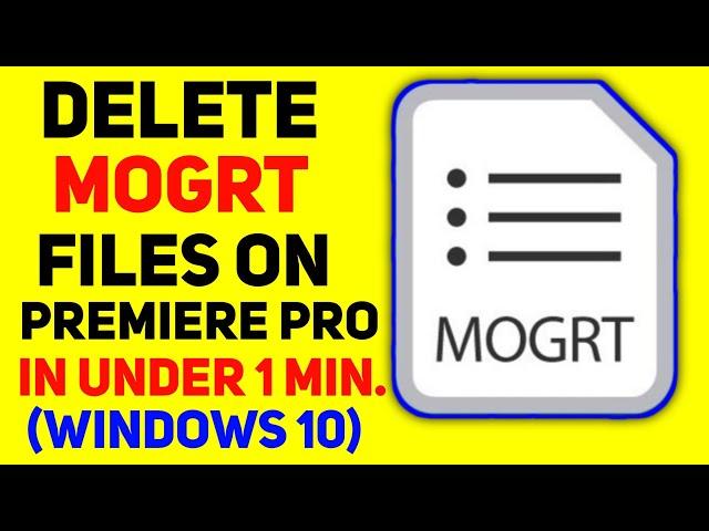 How To DELETE MOGRT File In Premiere Pro - In under 1 min