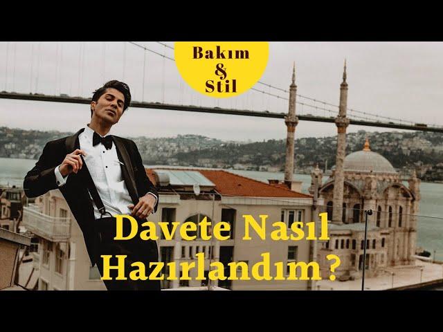 DAVETE NASIL HAZIRLANDIM & NASIL GİYİNDİM ? | CİLT BAKIMI - TRAŞ VS