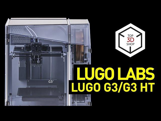 LugoLabs LUGO G3 and LUGO G3 HT Overview: Professional High-Temp FDM 3D Printers