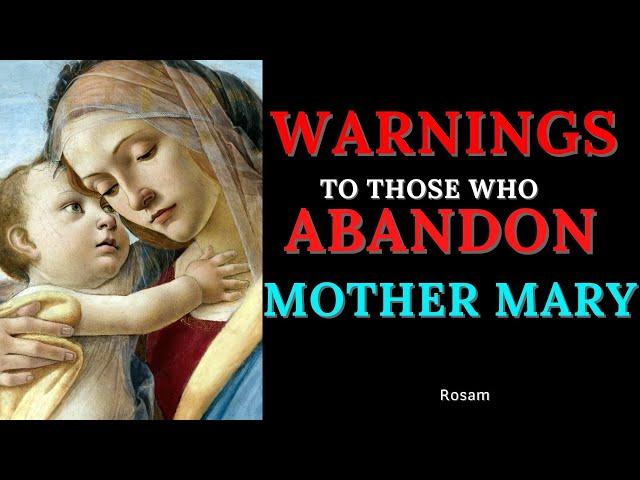 WARNINGS TO THOSE WHO ABANDON MOTHER MARY