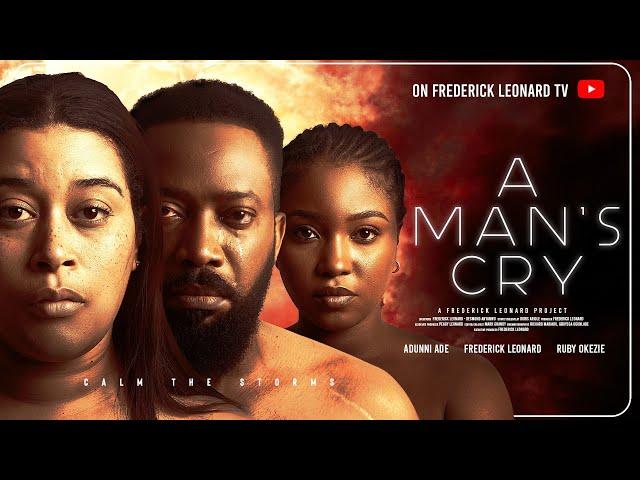 A MAN'S CRY - FREDERICK LEONARD, ADUNNI ADE , RUBY OKEZIE Latest Full Nigerian Movie 2024. #trending