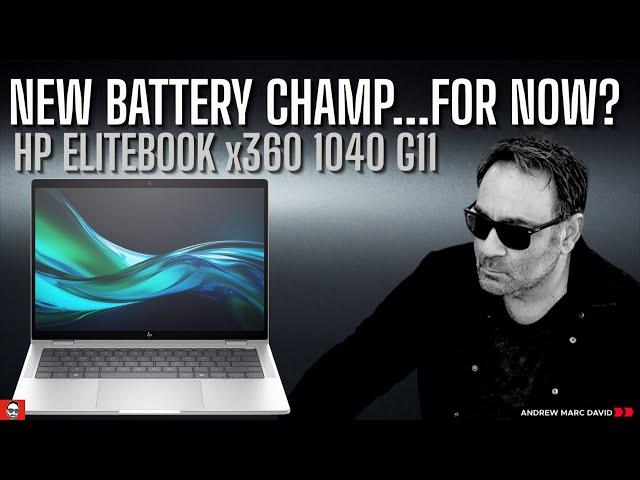 HP EliteBook x360 1040 G11: NEW BATTERY CHAMP...FOR NOW?