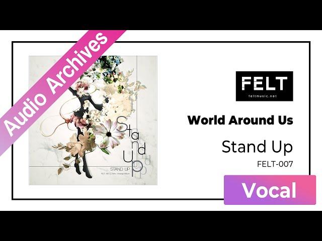 【FELT】03. World Around Us（FELT-007 Stand Up）[Audio Archives]