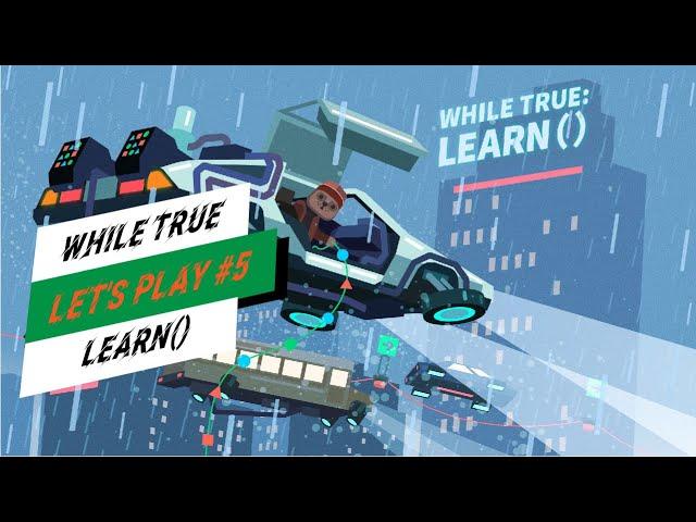 ПРОГРАММИРОВАЛ, ПРОГРАММИРУЮ И БУДУ ПРОГРАММИРОВАТЬ. While True: learn(). Прохождение#5