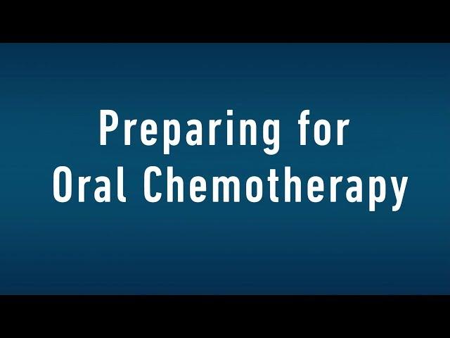 Preparing for Oral Chemotherapy