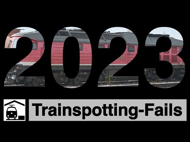 Meine Trainspotting-Fails 2023