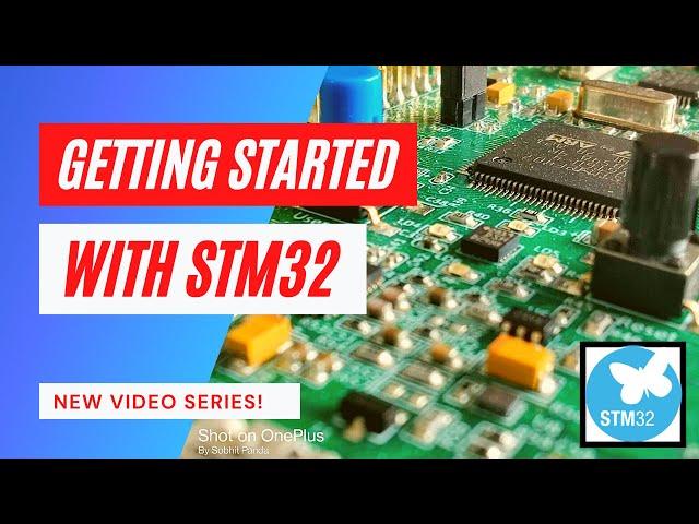 Getting Started With STM32 - Part 1 [Beginners Guide]