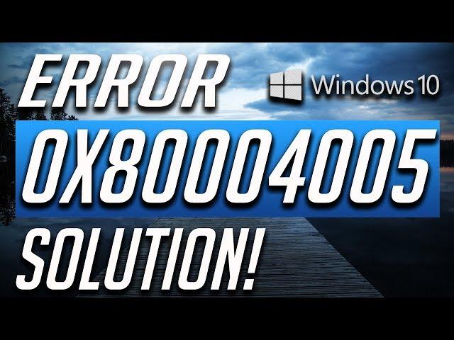 How to Fix Error Code 0x80004005 in Windows 10! 2019