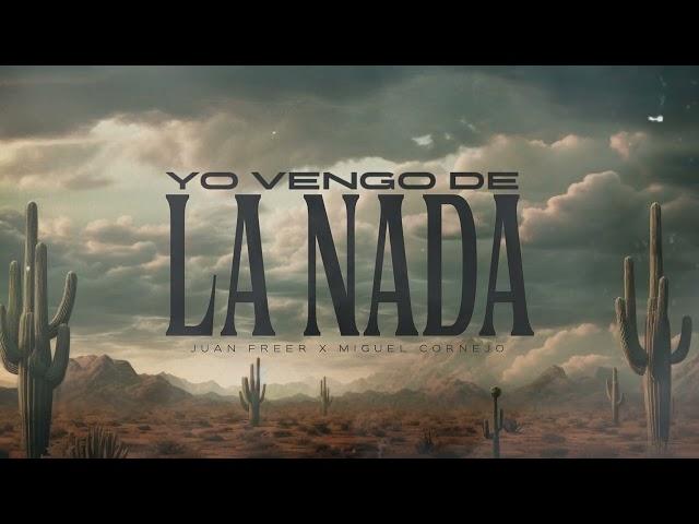 Juan Freer x Miguel Cornejo - Yo Vengo De La Nada  [Video Lyric]