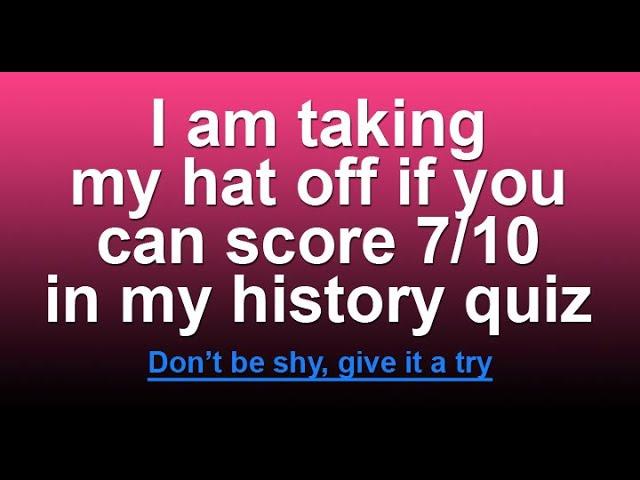Test Your History Knowledge with This Fun Quiz - Can You Get a Perfect Score?