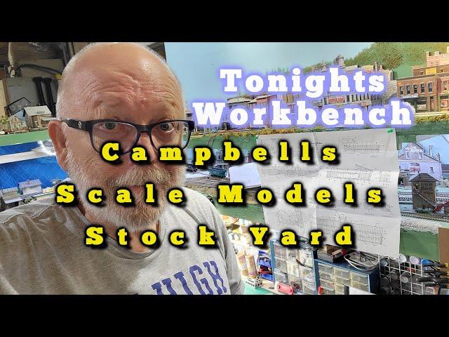 At The Workbench Tonight - Stock Yard By Cambpbell Scalr Models