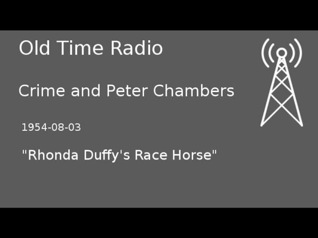 Crime and Peter Chambers OTR 1954-08-03 "Rhonda Duffy's Race Horse" Old Time Radio