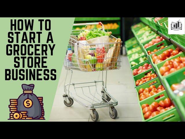 How to Start a Grocery Store Business | Starting a Grocery Wholesale Business & Shop