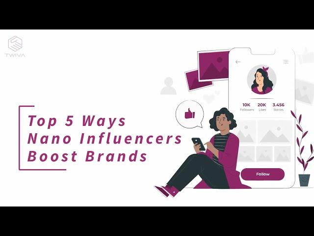 Top 5 Ways Nano Influencers Boost Brands – Influencer Marketing Tips