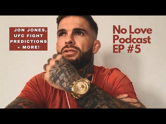 No Love Podcast: EP #5 |  Training Update, No Love Bullies, Jon Jones, UFC Fight Predictions, + more