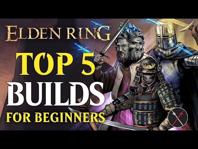 Best Elden Ring Builds For Beginners - Top 5 Early Game Builds