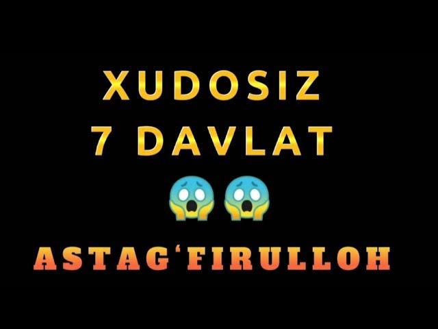 7 TA XUDOSIZ DAVLATLAR || 7 ТА ХУДОСИЗ ДАВЛАТЛАР