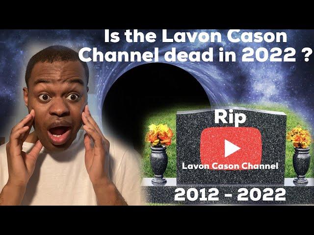 Is the Lavon Cason Channel Dead in 2022 ?