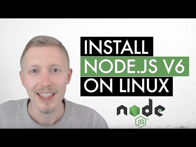 How to install Node JS v6 on Linux