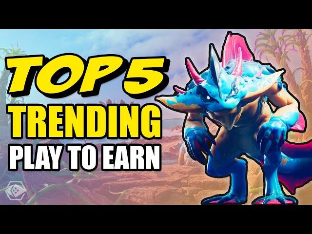 Top 5 Trending Play To Earn Games!