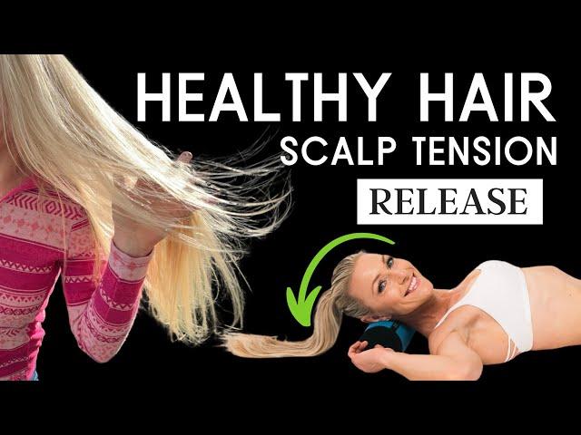 Get Healthy Hair: Reduce HAIR LOSS with this Simple Scalp Tension FIX!