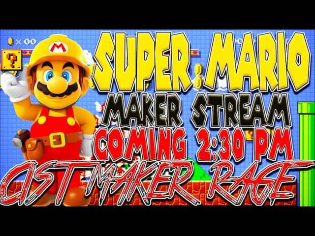 "CISTMAKER RAGE" SUPER MARIO MAKER STREAM  TEASER
