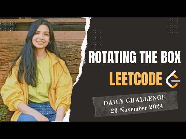 1861. Rotating the Box | Leetcode Daily (POTD) 23 Nov 2024 | Java | Medium | Hindi