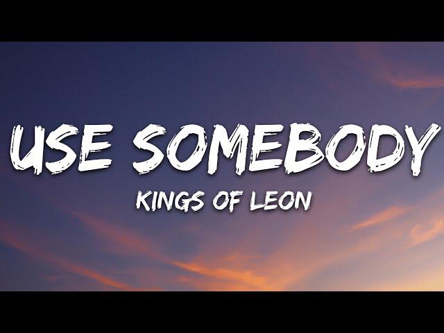 Kings Of Leon - Use Somebody (Lyrics)