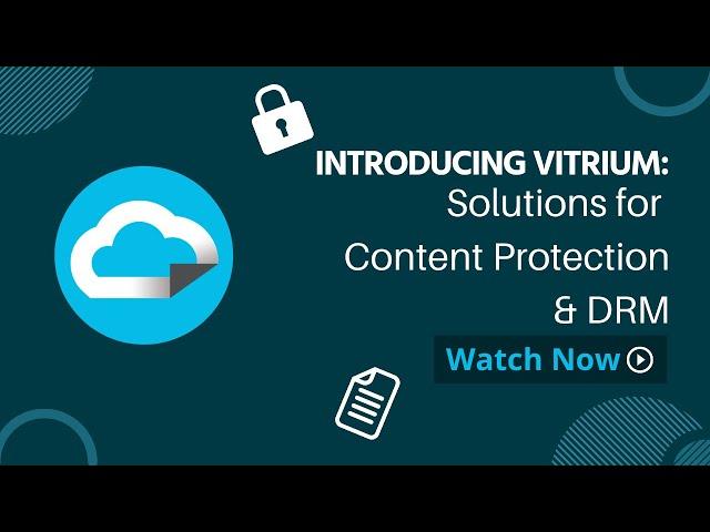 Solutions for Content Protection & DRM: Introducing Vitrium