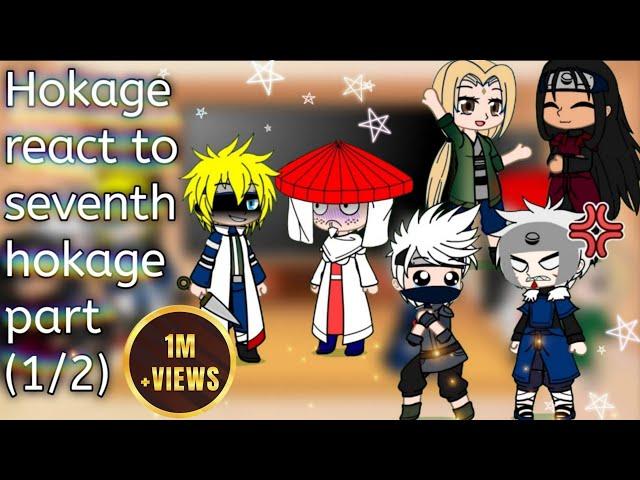 Hokage react to seventh hokage (Naruto) || Gacha react video  Part (1/2)