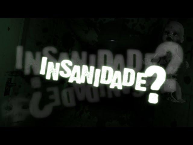 Insanidade | CRAZY SCARY