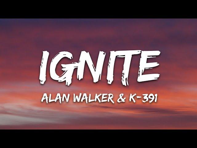 Alan Walker & K-391 - Ignite (Lyrics) ft. Julie Bergan & Seungri