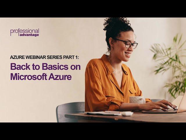 Azure Webinar Series Part 1: Back to Basics to Microsoft Azure