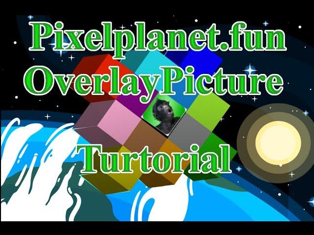 OverlayPicture Tutorial for PixelPlanet.Fun