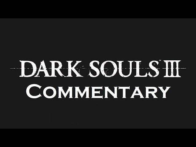 Dark Souls 3 Commentary