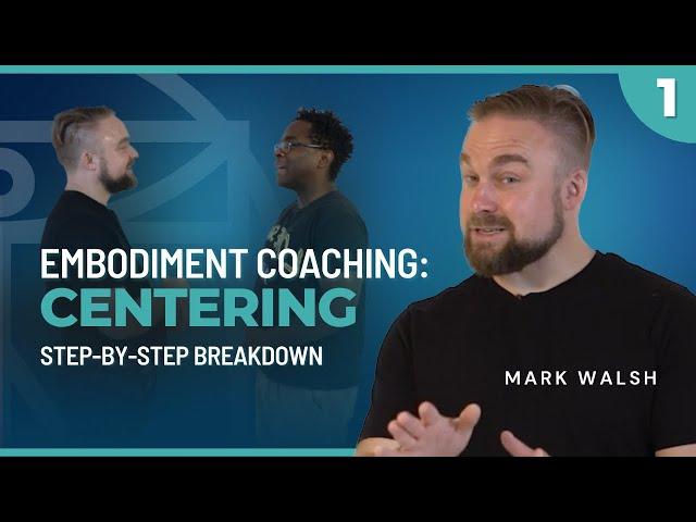 Life Coaching Techniques That Actually Work: Centering. Embodiment Coaching Masterclass, Part 1