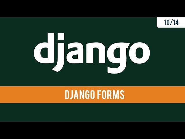 Django 2.1 - Creating and handling Forms - 10/14