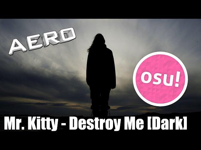 osu! - Mr. Kitty - Destroy Me [Dark] DoubleTime