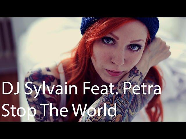 DJ Sylvain ft.Petra - Stop The World