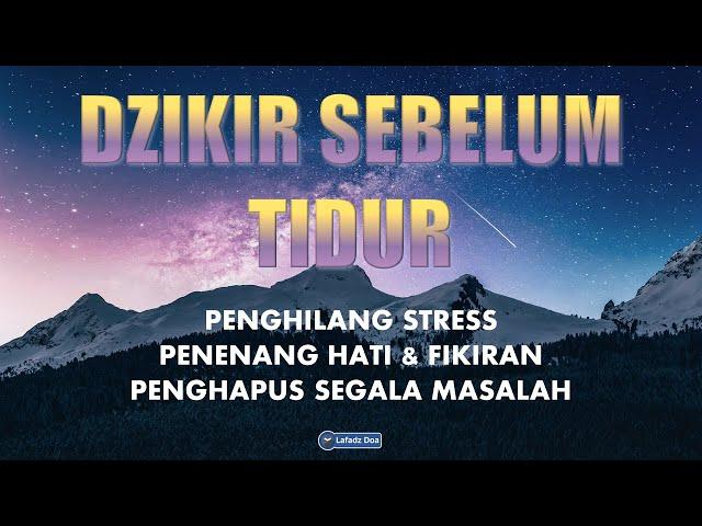 Dzikir Malam Sesuai Sunnah Sebelum Tidur l Dzikir Penenang Hati dan Pikiran | Doa Sebelum Tidur