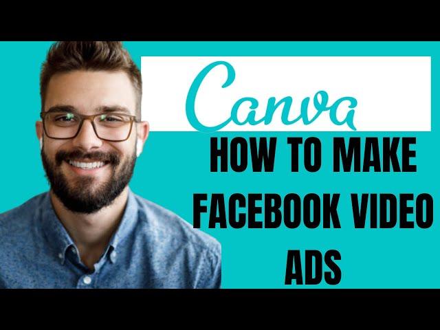 HOW TO MAKE FACEBOOK VIDEO ADS ON CANVA 2024