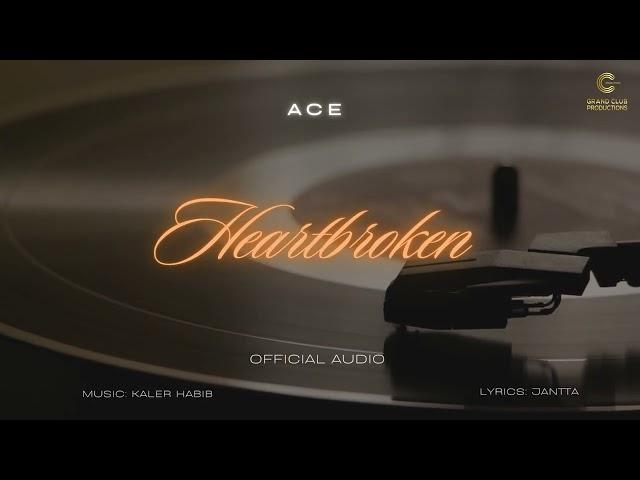 HEARTBROKEN - Ace (Official Audio) | Kaler Habib | Latest Punjabi Sad Song 2024