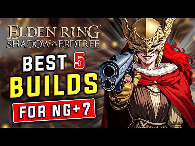 These 5 Builds will CARRY you in NG+7 | Elden Ring DLC 1.16