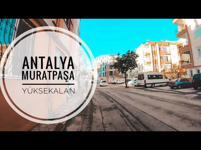 MURATPAŞA YÜKSEKALAN / ОБЗОР РАЙОНОВ АНТАЛИИ / МУРАТПАША ЮКСЕКАЛАН РАЙОН В ЦЕНТРЕ АНТАЛИИ