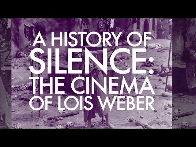 A History of Silence: The Cinema of Lois Weber