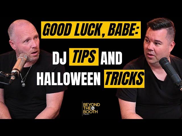 Good Luck, Babe: DJ Tips and Halloween Tricks (Beyond the DJ Booth Podcast Ep. 6)