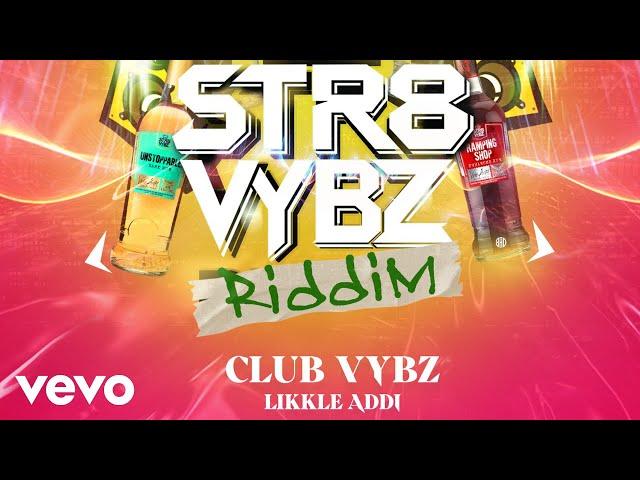 Likkle Addi - Club Vybz (Official Audio)