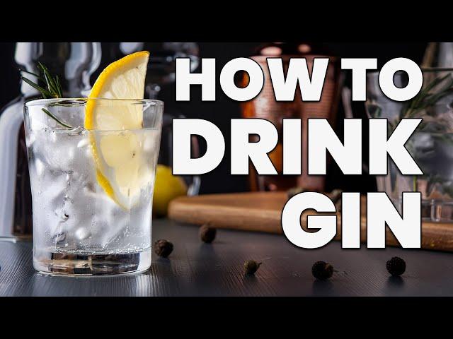 How To Properly Drink Gin